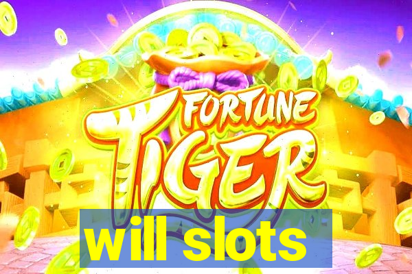 will slots